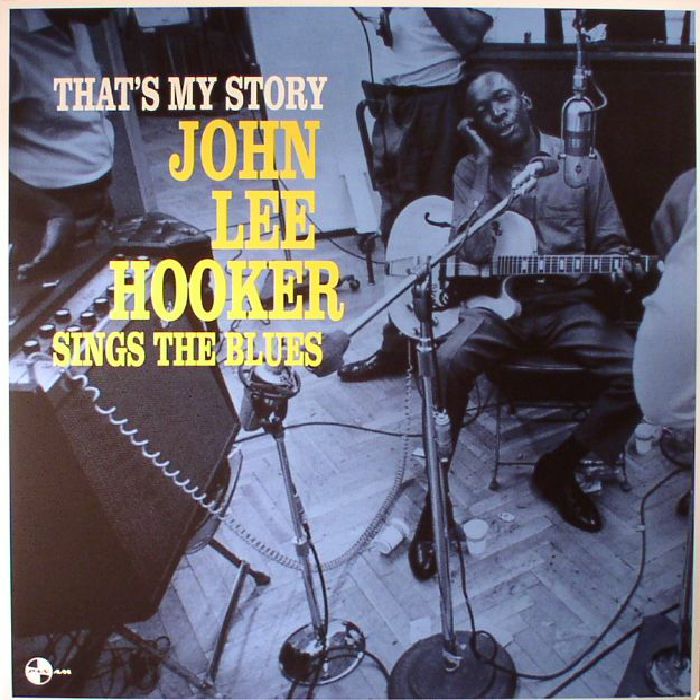 John Lee Hooker Thats My Story: John Lee Hooker Sings The Blues