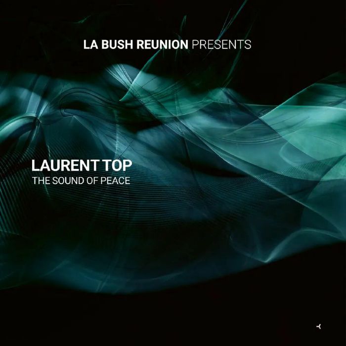 La Bush Reunion | Laurent Top The Sound Of Peace EP