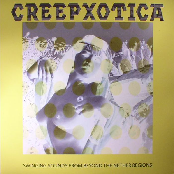 Creepxotica Swinging Sounds From Beyond The Nether Regions