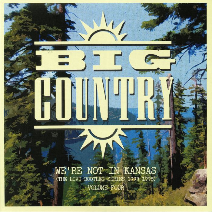 Big Country Were Not In Kansas (The Live Bootleg Series 1993 1998)  Vol 4