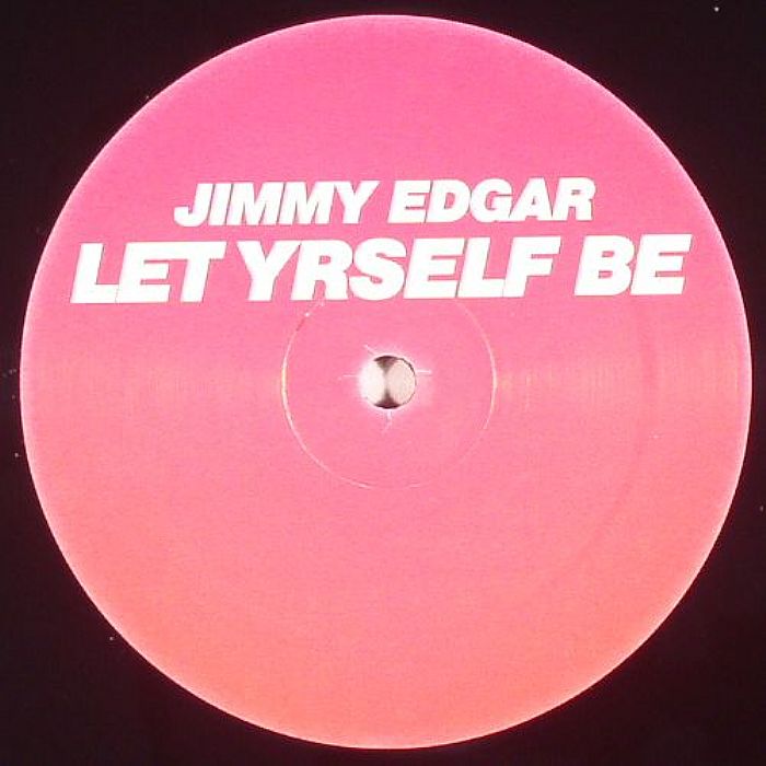 Jimmy Edgar Let Yrself Be