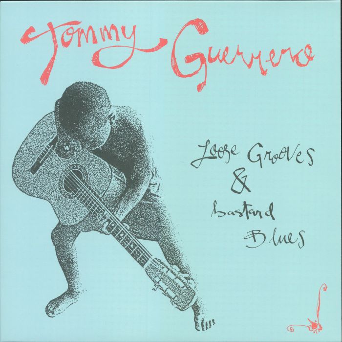 Tommy Guerrero Loose Grooves and Bastard Blues