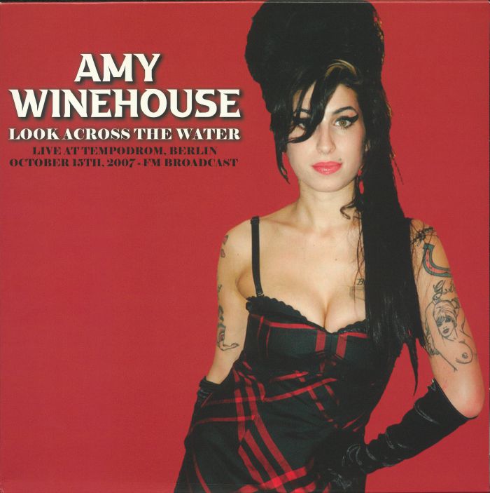 Amy Winehouse Look Across The Water: Live At The Tempodrom Berlin October 15th 2007 Fm Broadcast