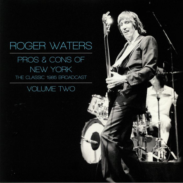 Roger Waters Pros and Cons Of New York: The Classic 1985 Broadcast Vol 2
