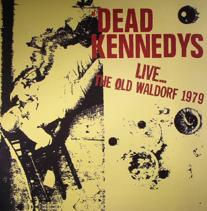 Dead Kennedys Live: The Old Waldorf 1979 (remastered) (Record Store Day 2016)