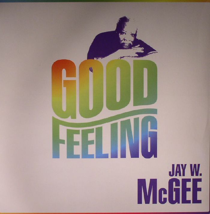 Jay W Mcgee – Good Feeling vinyl cover