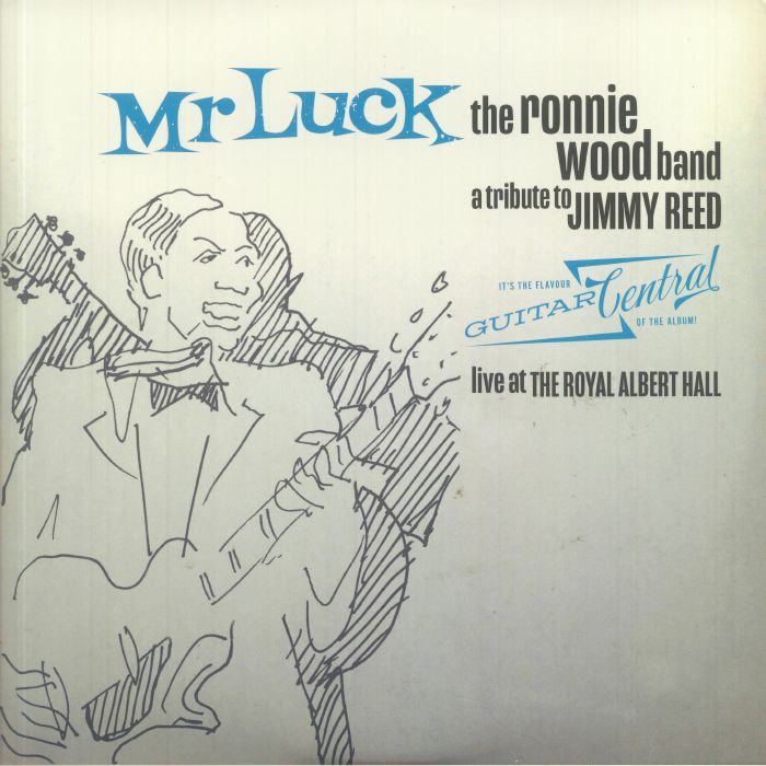 The Ronnie Wood Band Mr Luck: A Tribute To Jimmy Reed: Live At The Royal Albert Hall
