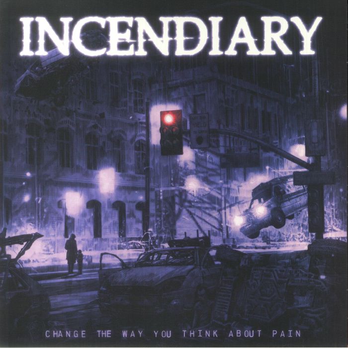 Incendiary – Change The Way You Think About Pain vinyl cover