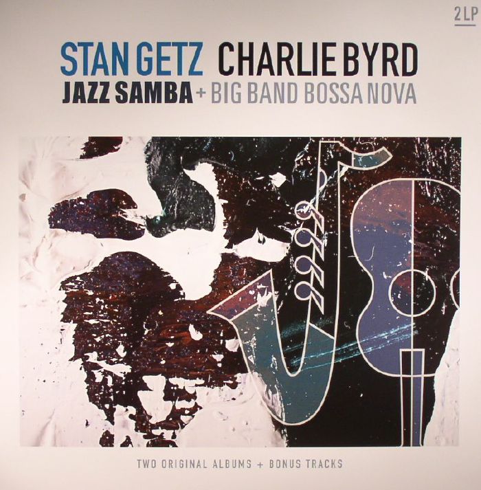 Stan Getz | Charlie Byrd Jazz Samba and Big Band Bossa Nova