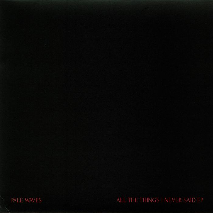 Pale Waves All The Things I Never Said EP