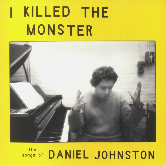 Various Artists I Killed The Monster: The Songs Of Daniel Johnston