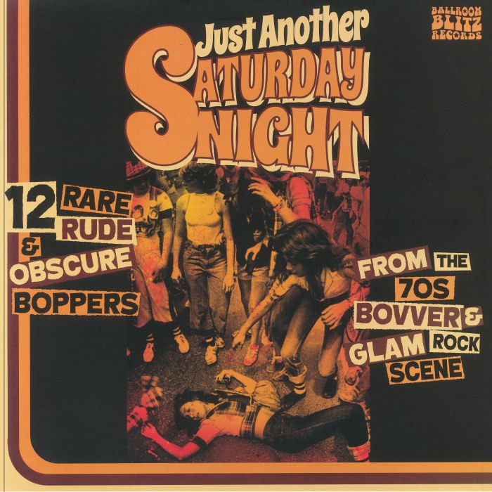 Various Artists Just Another Saturday Night: 12 Rare Rude and Obscure Boppers From The 70s Bovver and Glam Rock Scene