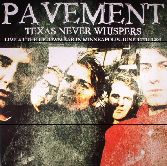 Pavement Texas Never Whispers: Live At The Uptown Bar In Minneapolis June 11th 1992
