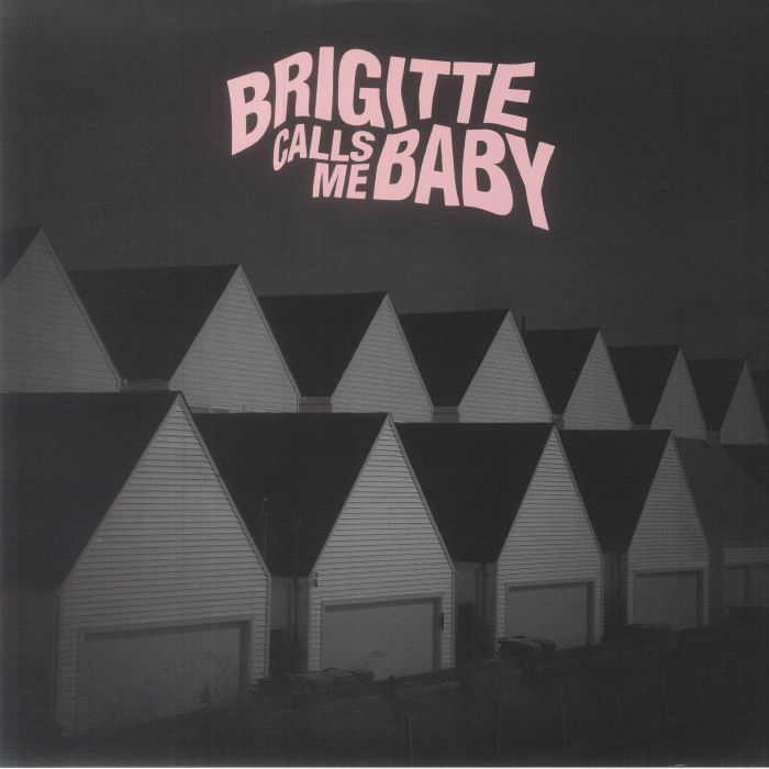 Brigitte Calls Me Baby This House Is Made Of Corners