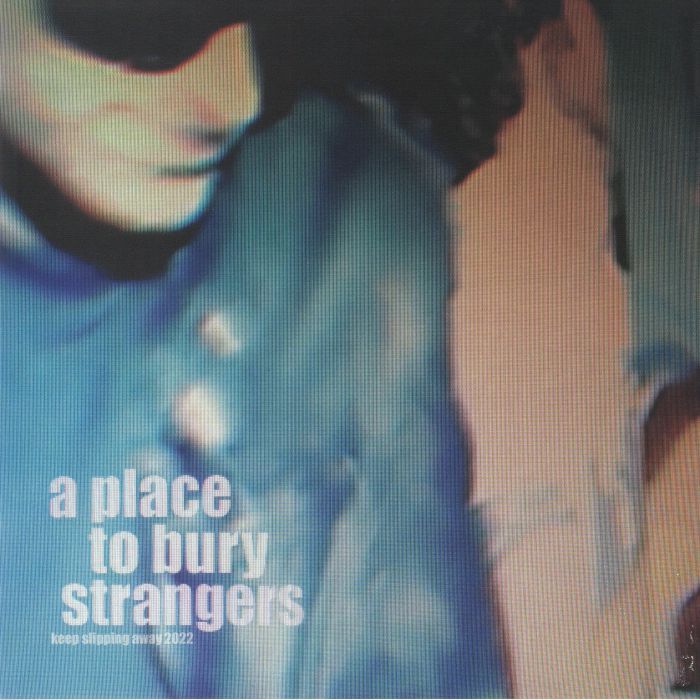 A Place To Bury Strangers Keep Slipping Away (Record Store Day RSD 2022)