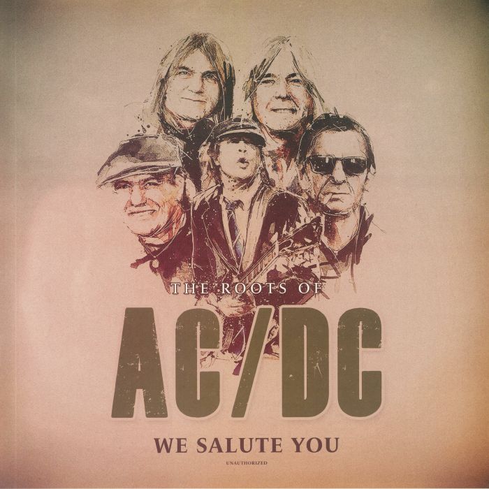 Ac | Dc Roots Of AC/DC We Salute You: Unauthorized