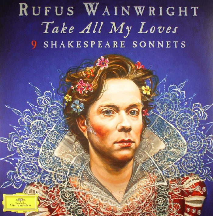 Rufus Wainwright Take All My Loves: 9 Shakespeare Sonnets