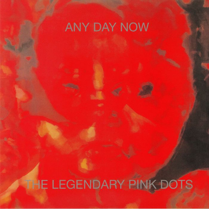 The Legendary Pink Dots Any Day Now (expanded and remastered)
