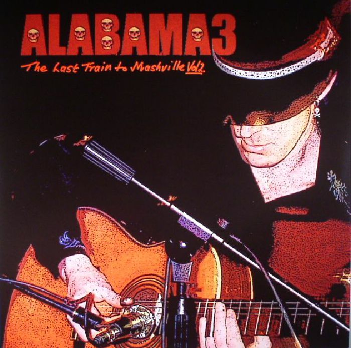 Alabama 3 Last Train To Mashville Vol 2 (reissue)