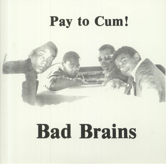 Bad Brains – Pay To Cum vinyl cover