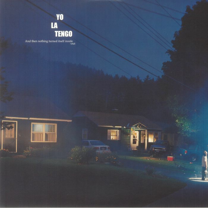 Yo La Tengo And Then Nothing Turned Itself Inside out