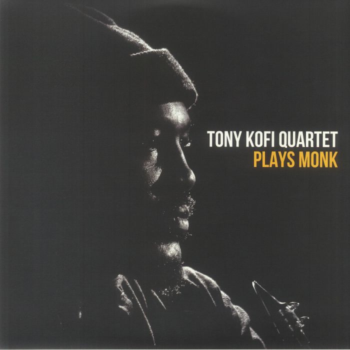 Tony Kofi Quartet Tony Kofi Quartet Plays Monk: All Is Know