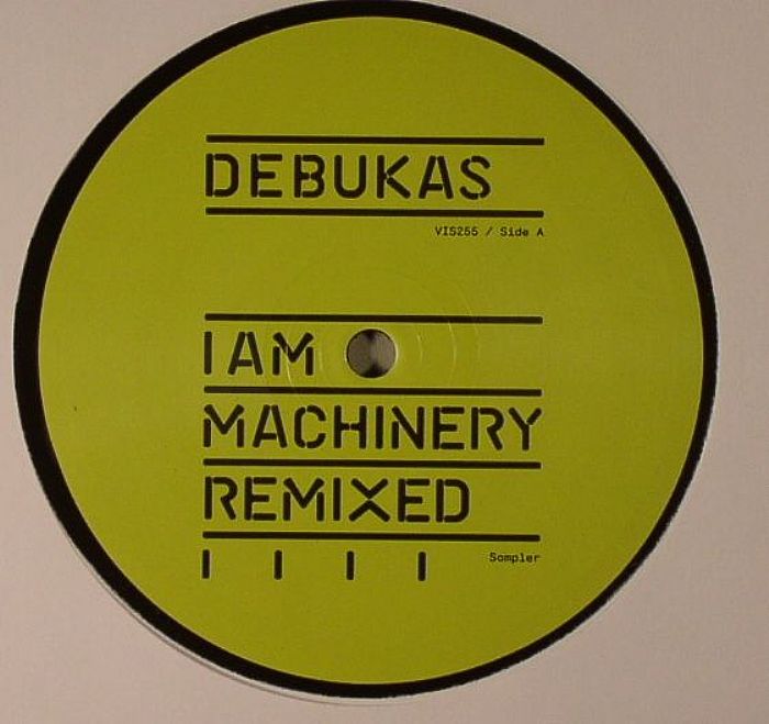 Debukas I Am A Machinery (remixes)