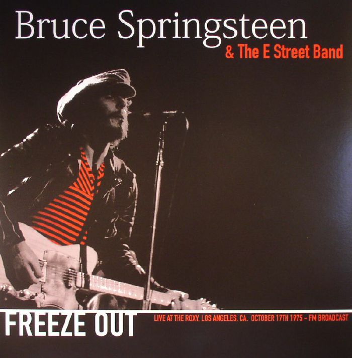 Bruce Springsteen and The E Street Band Freeze Out: Live At The Roxy Los Angeles Ca October 17th 1975