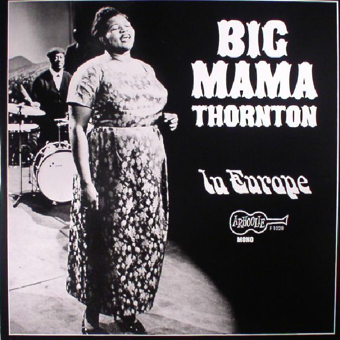 Big Mama Thornton In Europe (reissue)