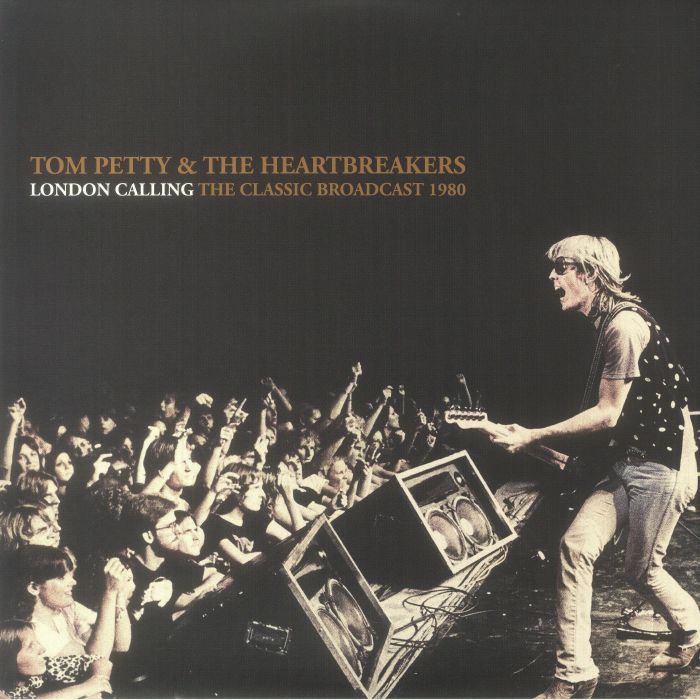 Tom Petty and The Heartbreakers London Calling: The Classic Broadcast 1980