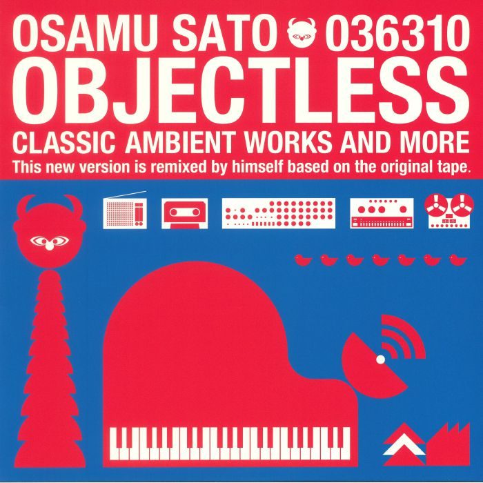 Osamu Sato Objectless: Classic Ambient Works and More