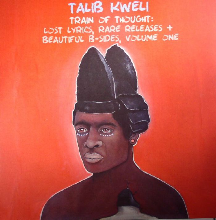 Talib Kweli Train Of Thought: Lost Lyrics Rare Releases and Beautiful B Sides Volume 1