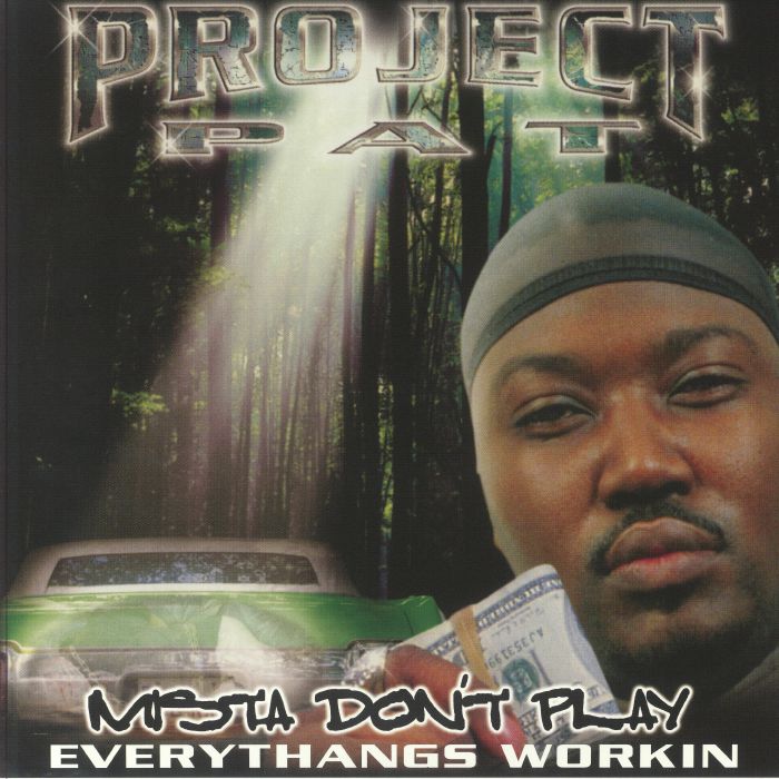 Project Pat Mista Dont Play: Everythangs Workin
