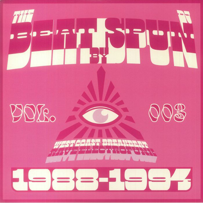 DJ Spun The Beat By Spun: West Coast Breakbeat Rave Electrofunk 1988 1994 Vol 3