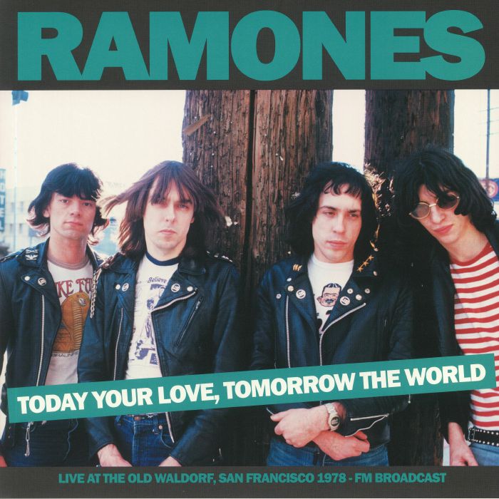 Ramones Today Your Love Tomorrow The World: Live At The Old Waldorf San Francisco 1978 FM Broadcast
