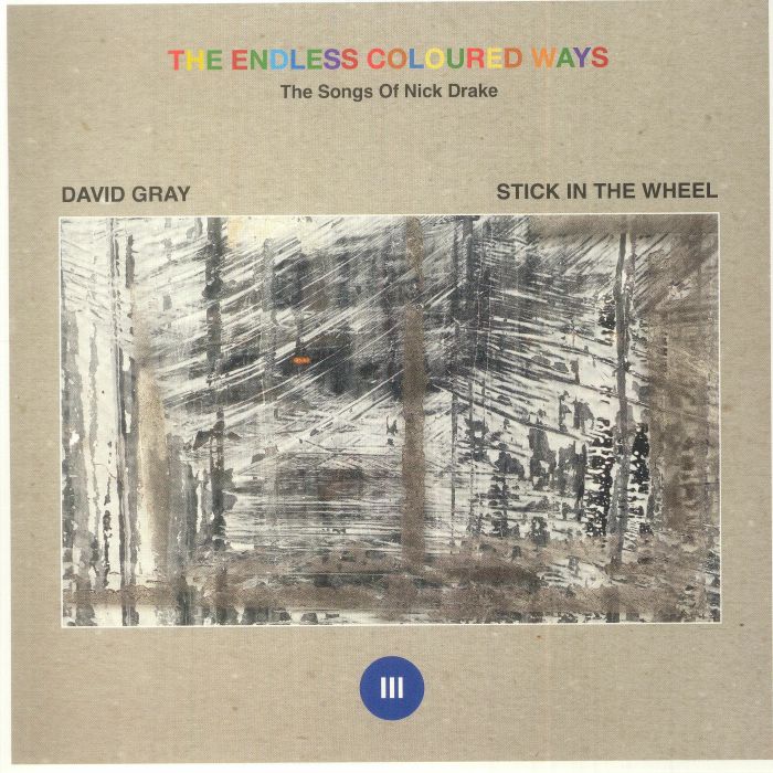David Gray | Stick In The Wheel The Endless Coloured Ways: The Songs Of Nick Drake