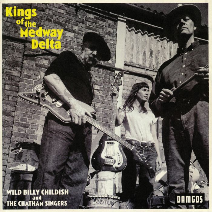 Wild Billy Childish | The Chatham Singers Kings Of The Medway Delta