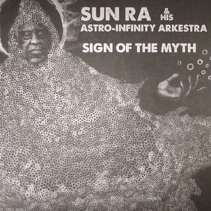 Sun Ra and His Astro Infinity Arkestra Sign Of The Myth