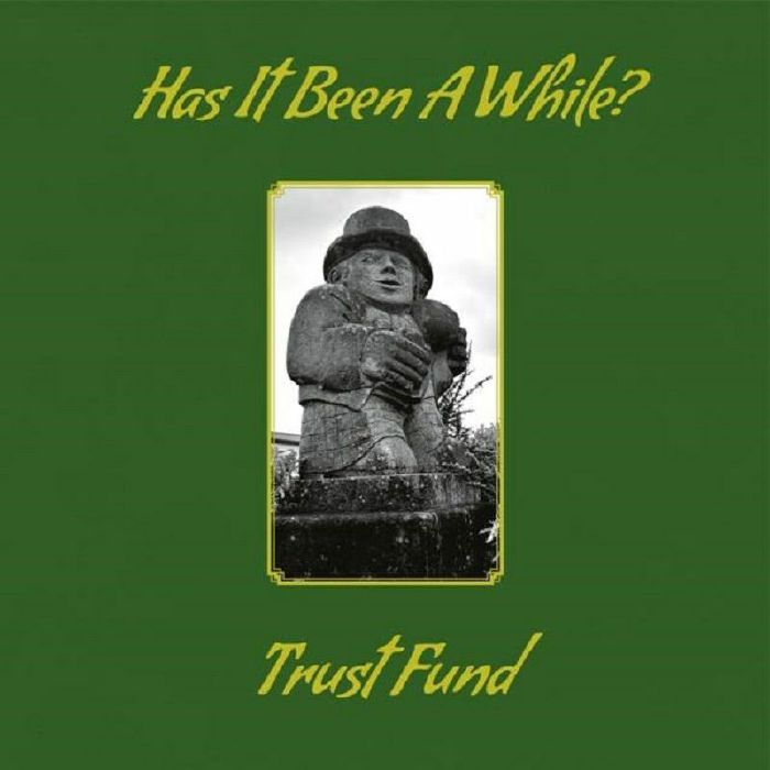 Trust Fund Has It Been A While