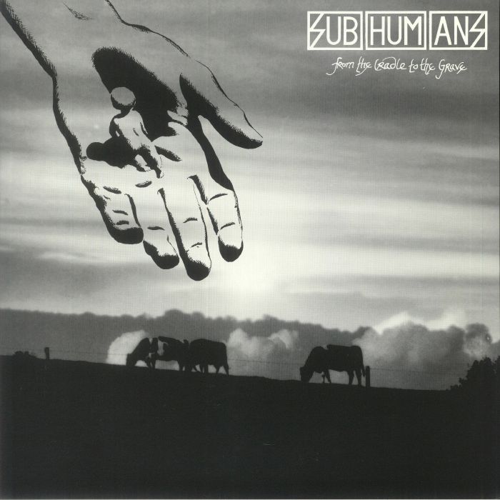Subhumans From The Cradle To The Grave