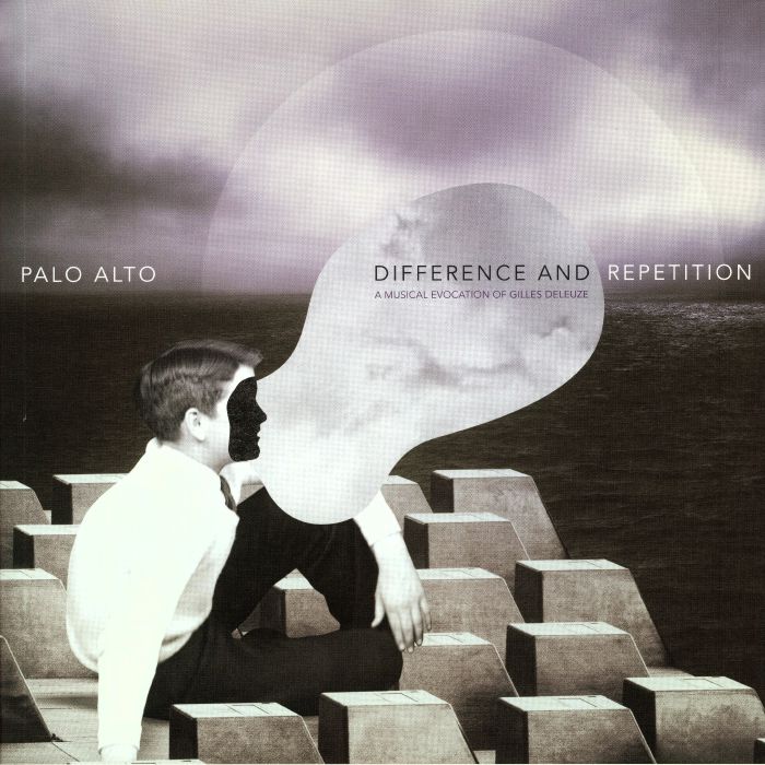 Palo Alto Difference and Repetition: A Musical Evocation Of Gilles Deleuze