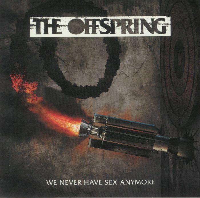 The Offspring We Never Have Sex Anymore