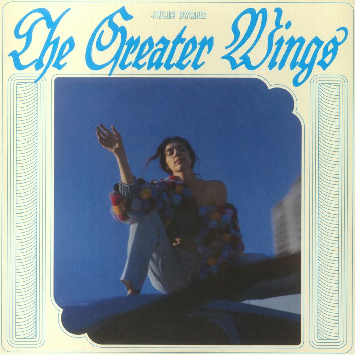 Julie Byrne The Greater Wings