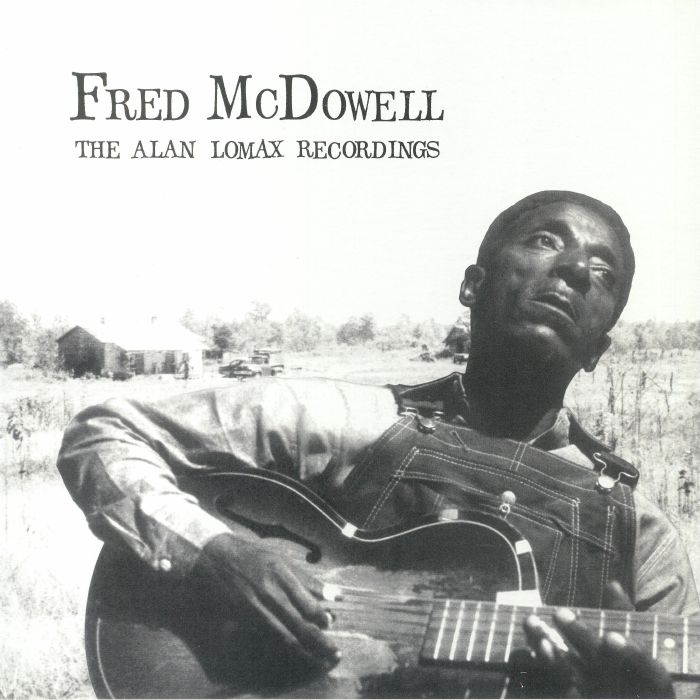 Fred Mcdowell The Alan Lomax Recordings
