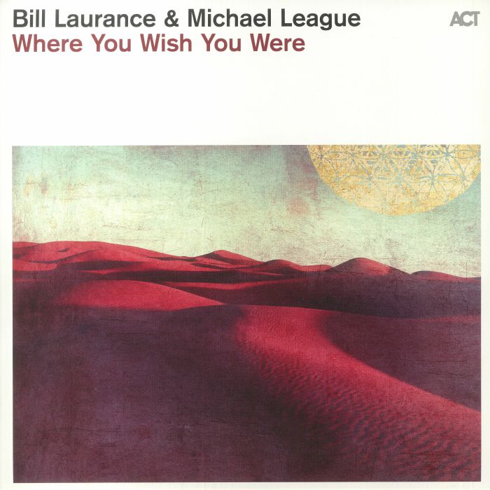 Bill Laurance | Michael League Where You Wish You Were