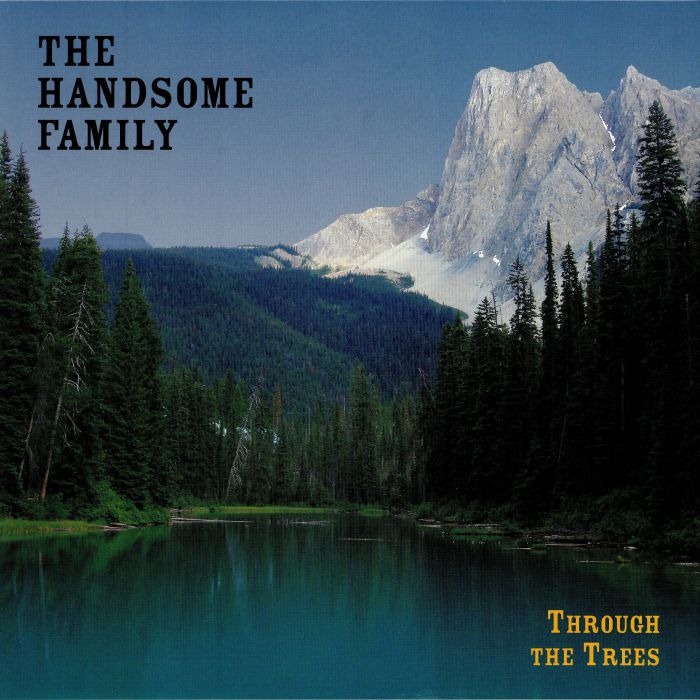 The Handsome Family Through The Trees: 20th Anniversary Edition