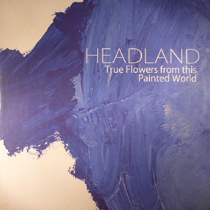 Headland True Flowers From This Painted World