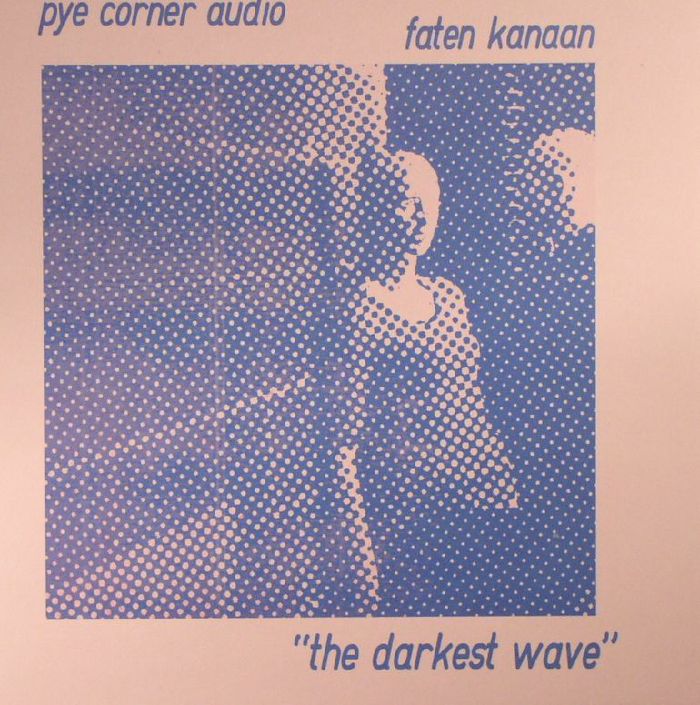 Pye Corner Audio | Faten Kanaan The Darkest Wave