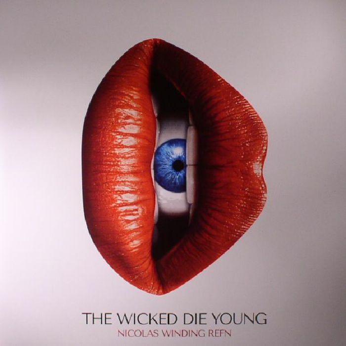 Nicolas Winding Refn The Wicked Die Young (Soundtrack)