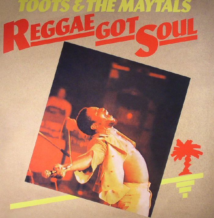 Toots and The Maytals Reggae Got Soul (reissue)